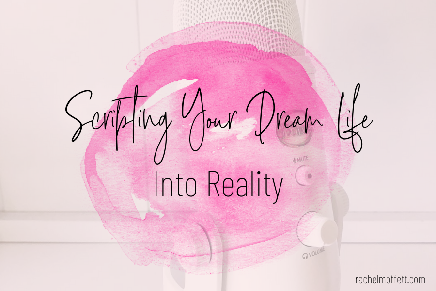 scripting your dream life