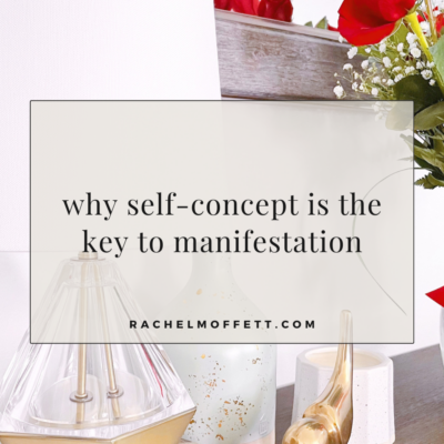 Picture with text overlay. Text reads: why self-concept is the key to manifestation.