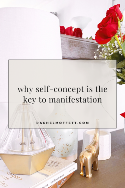 Picture with text overlay. Text reads: why self-concept is the key to manifestation.